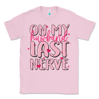 Bubblegum Pink on my husband last nerve Classic Tee - MaliasSmallBusiness