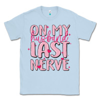 Dusty Blue on my husband last nerve Classic Tee - MaliasSmallBusiness