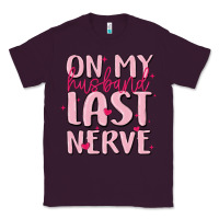 Plum on my husband last nerve Classic Tee - MaliasSmallBusiness