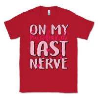 Red on my husband last nerve Classic Tee - MaliasSmallBusiness