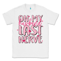 White on my husband last nerve Classic Tee - MaliasSmallBusiness