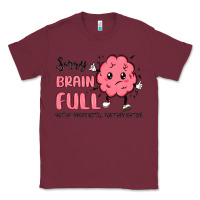 Burgundy sorry brain full Classic Tee - MaliasSmallBusiness