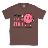 Chestnut sorry brain full Classic Tee - MaliasSmallBusiness