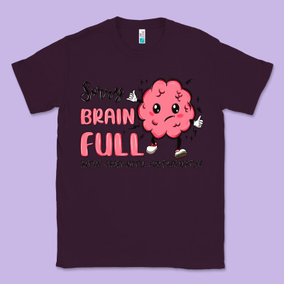 Sorry Brain Full Classic Tee Designed By Maliassmallbusiness