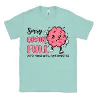 Seafoam sorry brain full Classic Tee - MaliasSmallBusiness