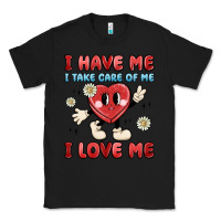 I Have Me I Take Care Of Me I Love Me Classic Tee | Teevron