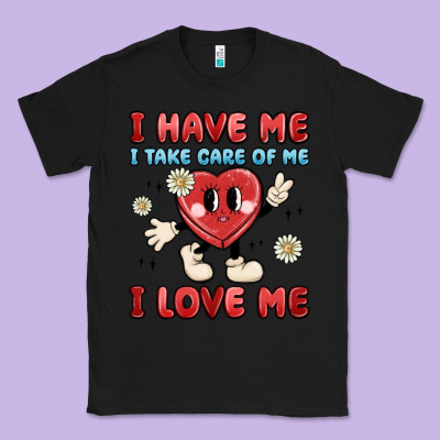 I Have Me I Take Care Of Me I Love Me Classic Tee Designed By Maliassmallbusiness