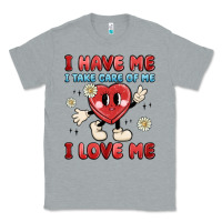 Heather Grey i have me i take care of me i love me Classic Tee - MaliasSmallBusiness