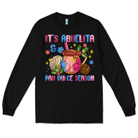 Black its abuelita and pan dulce season Long Sleeve Tee - MaliasSmallBusiness