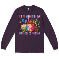 Plum its abuelita and pan dulce season Long Sleeve Tee - MaliasSmallBusiness