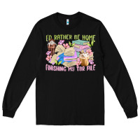 Black id rather be home finishing my tbr pile Long Sleeve Tee - MaliasSmallBusiness