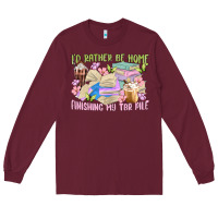 Burgundy id rather be home finishing my tbr pile Long Sleeve Tee - MaliasSmallBusiness