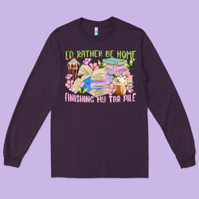 Id Rather Be Home Finishing My Tbr Pile Long Sleeve Tee Designed By Maliassmallbusiness
