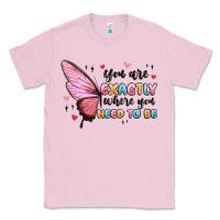 Bubblegum Pink you sre exactly where you need to be Classic Tee - MaliasSmallBusiness