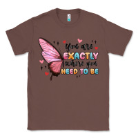 Chestnut you sre exactly where you need to be Classic Tee - MaliasSmallBusiness