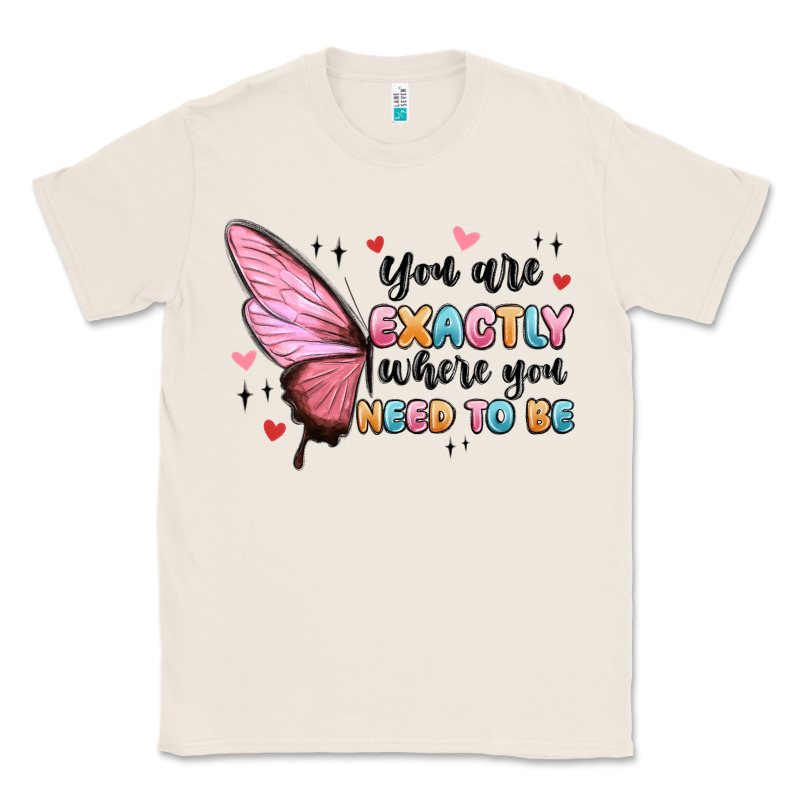 You Sre Exactly Where You Need To Be Classic Tee by MaliasSmallBusiness | Teevron