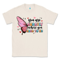 Natural you sre exactly where you need to be Classic Tee - MaliasSmallBusiness