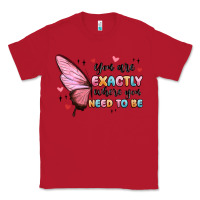Red you sre exactly where you need to be Classic Tee - MaliasSmallBusiness