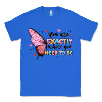 True Royal you sre exactly where you need to be Classic Tee - MaliasSmallBusiness