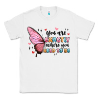White you sre exactly where you need to be Classic Tee - MaliasSmallBusiness