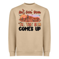 Ain't Goin' Down 'til The Sun Comes Up Heavyweight Sweatshirt | Teevron