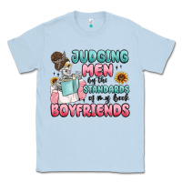 Dusty Blue judging men by the standards of my book boyfriends Classic Tee - MaliasSmallBusiness