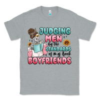 Heather Grey judging men by the standards of my book boyfriends Classic Tee - MaliasSmallBusiness