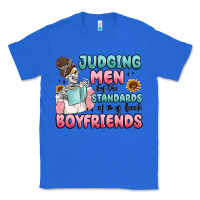 True Royal judging men by the standards of my book boyfriends Classic Tee - MaliasSmallBusiness