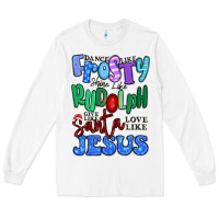 White dance like frosty shine like rudolph Long Sleeve Tee - MaliasSmallBusiness