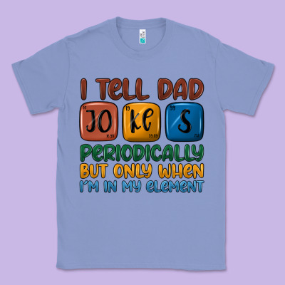 I Tell Dad Jokes Periodically But Only When I'm In Classic Tee Designed By Jahusdesignshop
