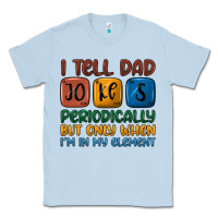 Dusty Blue i tell dad jokes periodically but only when i'm in Classic Tee - JahusDesignShop