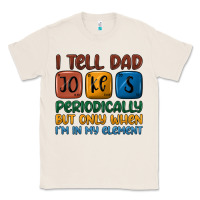 Natural i tell dad jokes periodically but only when i'm in Classic Tee - JahusDesignShop