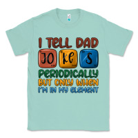 Seafoam i tell dad jokes periodically but only when i'm in Classic Tee - JahusDesignShop