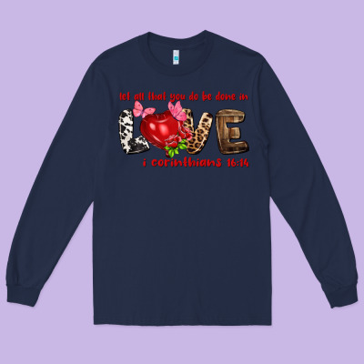 Let All That You Do Be Done In Love I Corinthians Long Sleeve Tee Designed By Nancycooperartshop
