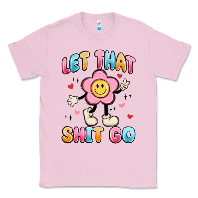 Let That Shit Go Classic Tee by MaliasSmallBusiness | Teevron