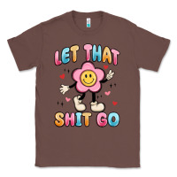 Chestnut let that shit go Classic Tee - MaliasSmallBusiness