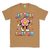 Toasted Coconut let that shit go Classic Tee - MaliasSmallBusiness