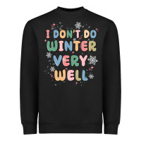 Black i dont do winter very well Heavyweight Sweatshirt - MaliasSmallBusiness
