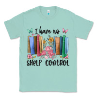 Seafoam i have no shelf control Classic Tee - MaliasSmallBusiness
