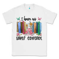 White i have no shelf control Classic Tee - MaliasSmallBusiness