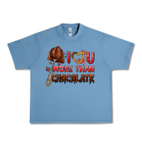 I Love You More Than Chocolate Urban Heavy Tee | Teevron