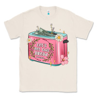 Natural let s get this bread malia Classic Tee - MaliasSmallBusiness