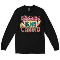 Black teaching is my cardio Long Sleeve Tee - NancyCooperArtShop
