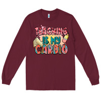 Burgundy teaching is my cardio Long Sleeve Tee - NancyCooperArtShop