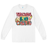 White teaching is my cardio Long Sleeve Tee - NancyCooperArtShop