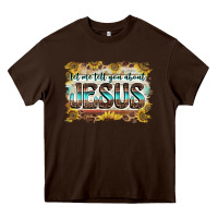 Chocolate Brown let me tell you about jesus Heavy Core Tee - BarkalooDesign