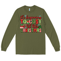 Army Green it's beginning to cost a lot like christmas Long Sleeve Tee - MaliasSmallBusiness
