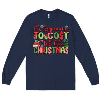 Navy it's beginning to cost a lot like christmas Long Sleeve Tee - MaliasSmallBusiness