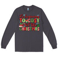 Smoke it's beginning to cost a lot like christmas Long Sleeve Tee - MaliasSmallBusiness