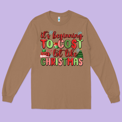 It's Beginning To Cost A Lot Like Christmas Long Sleeve Tee Designed By Maliassmallbusiness